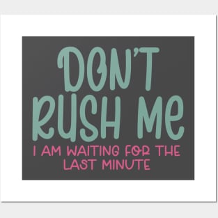 Dont Rush Me Posters and Art